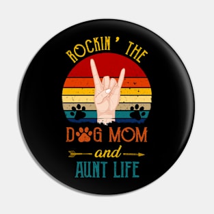 Rockin' The Dog Mom And Aunt Life Pin