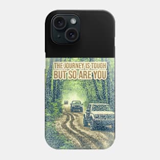 Journey is Tough but So Are You Phone Case