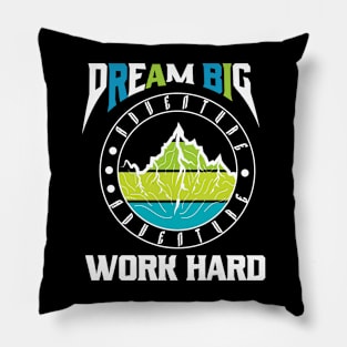 Dream Big Work Hard Adventure Pillow