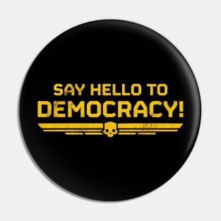 Say Hello To Democracy! Pin