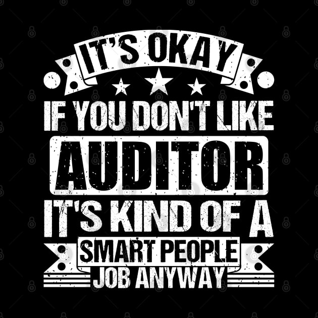 Auditor lover It's Okay If You Don't Like Auditor It's Kind Of A Smart People job Anyway by Benzii-shop 