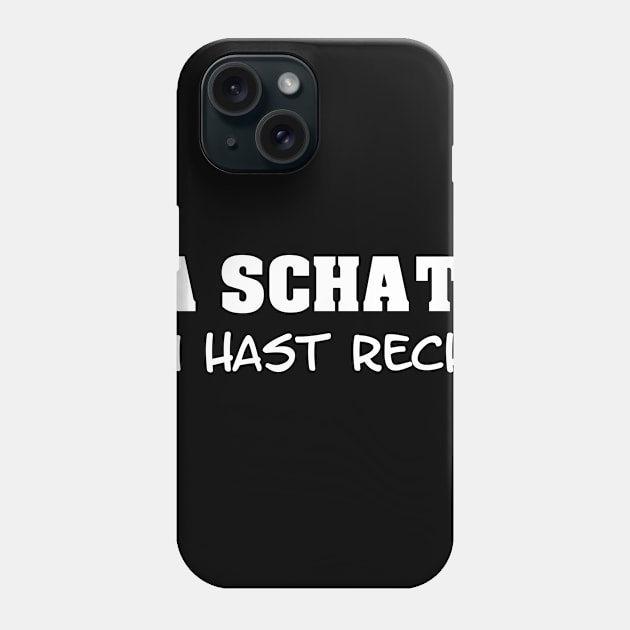 Ja Schatz Du Hast Recht I Versöhnung, Harmonie Sprüche Phone Case by 5StarDesigns