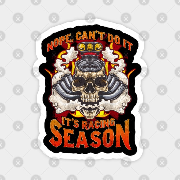 Nope Can't Do It It's Racing Season Auto Car Race Day Magnet by E