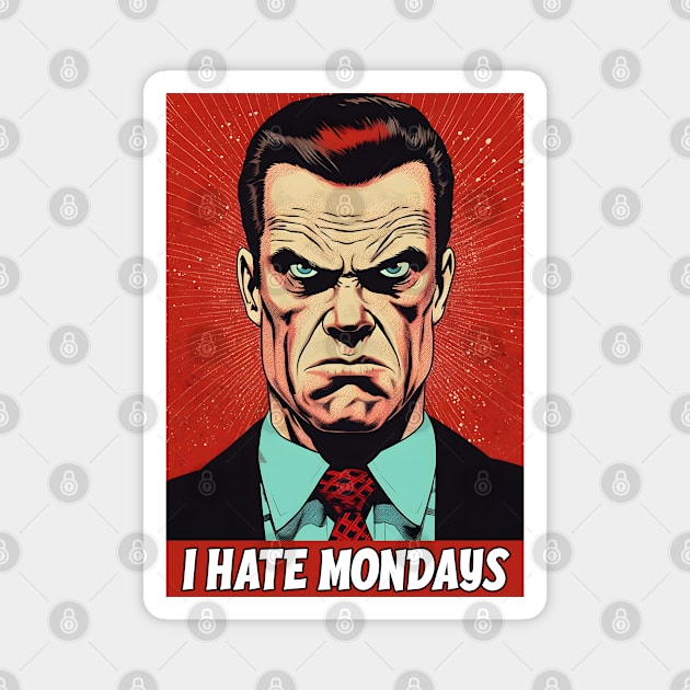I Hate Mondays - Office Guy Magnet by Dazed Pig
