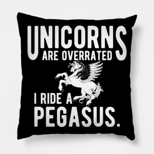 Pegasus - Unicorns are overrated I ride a pegasus Pillow