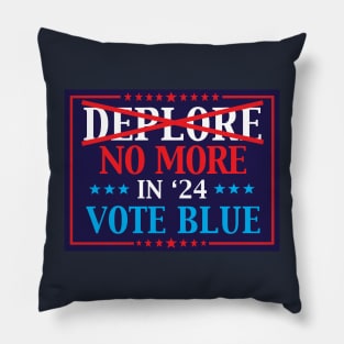 Deplore No More In 2024 Vote Blue Pillow