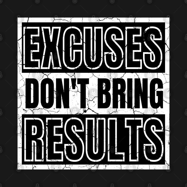 Excuses Don't Bring Results distressed by KingsLightStore