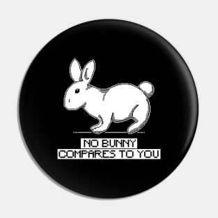 1 bit no bunny compares to you Pin