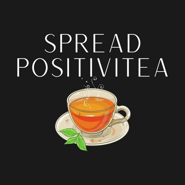 Spread Positivitea Funny Inspirational Pun by karolynmarie