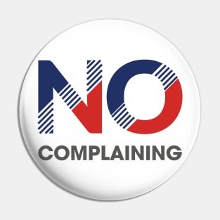 No Complaining Pin