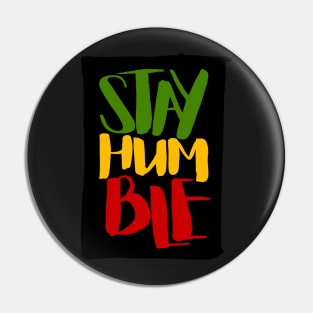 Stay Humble Rasta Colors Reggae Pin