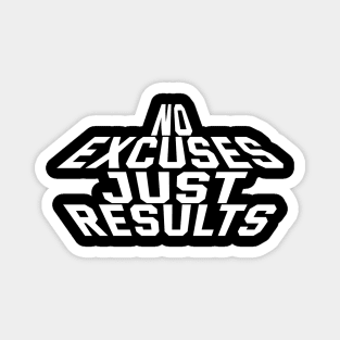 No Excuses Just Results Magnet