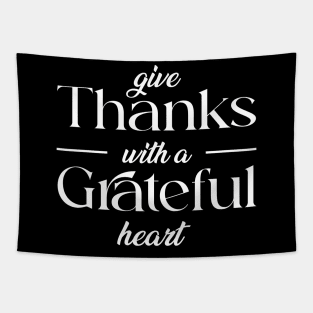 give thank with a grateful heart Tapestry
