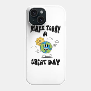 Make today a great day Phone Case