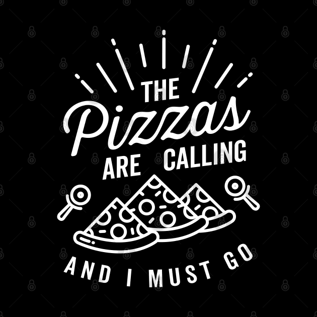 The Pizzas Are Calling And I Must Go Adventure Saying by DetourShirts