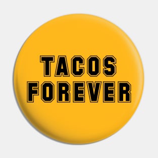 Tacos Forever Pin