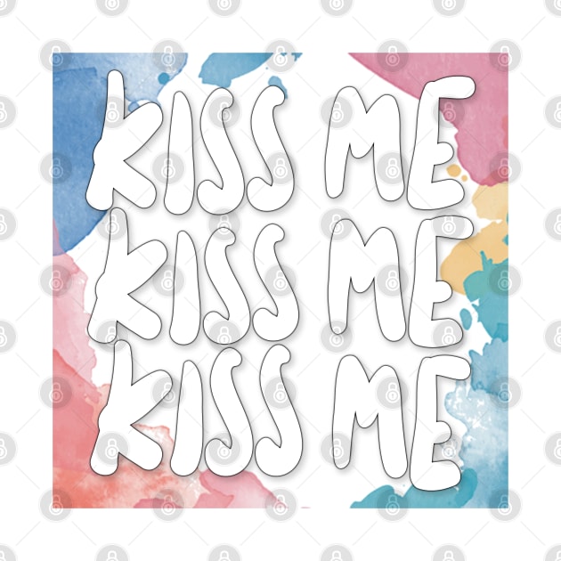 Kiss Me Kiss Me - Graphic Design Slogan Artwork by DankFutura