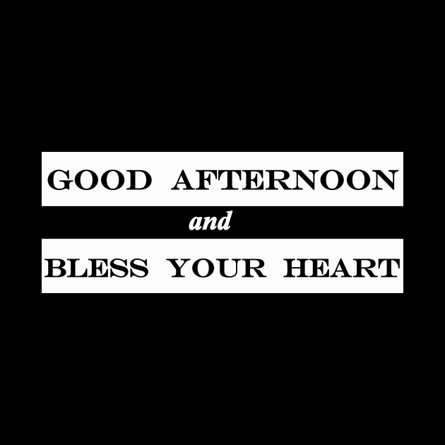 good afternoon and bless your heart by NotComplainingJustAsking