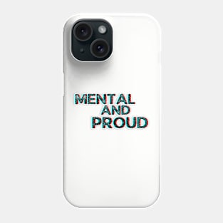 Mental and proud humorous pride Phone Case