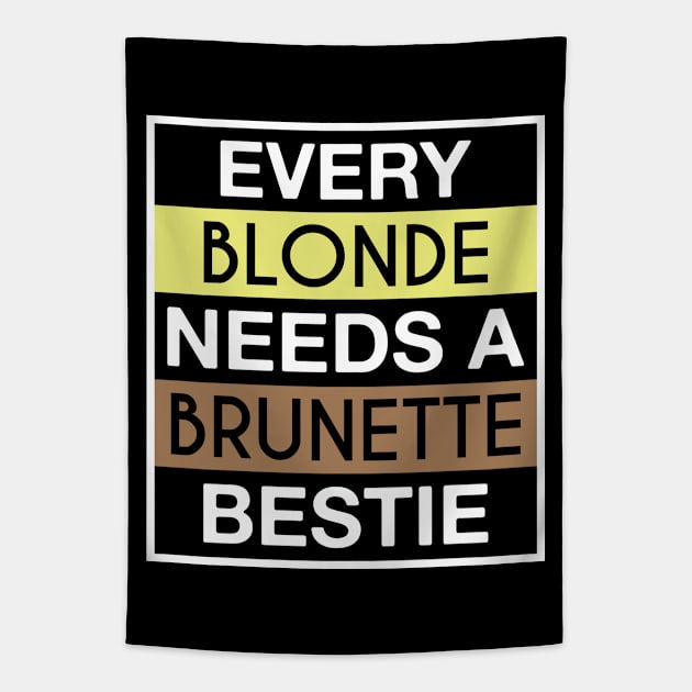 Every Blonde Needs A Brunette Bestie Tapestry by FOZClothing