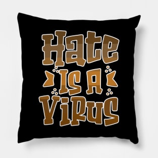 Hate is a Virus End Racism Equality Pillow