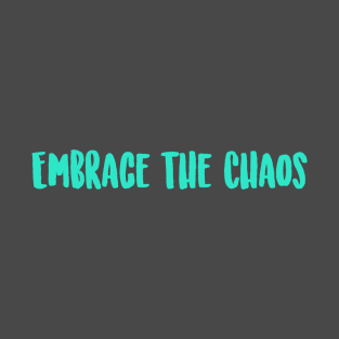 Embrace the Chaos T-Shirt