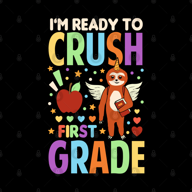 I'm Ready To Crush First Grade Unicorn Sloth Back To School by Tesszero