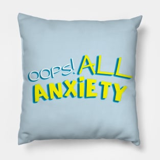 Oops! All Anxiety Pillow