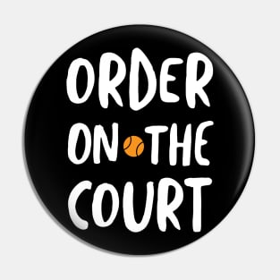 Funny Tennis Pun Order on the Court Pin