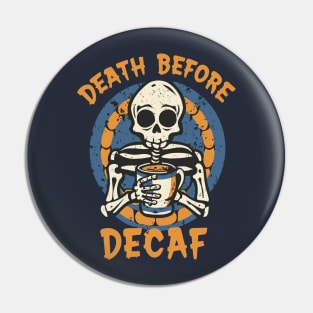 Death Before Decaf Pin