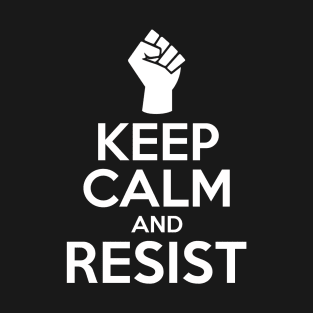 Keep Calm And Resist T-Shirt