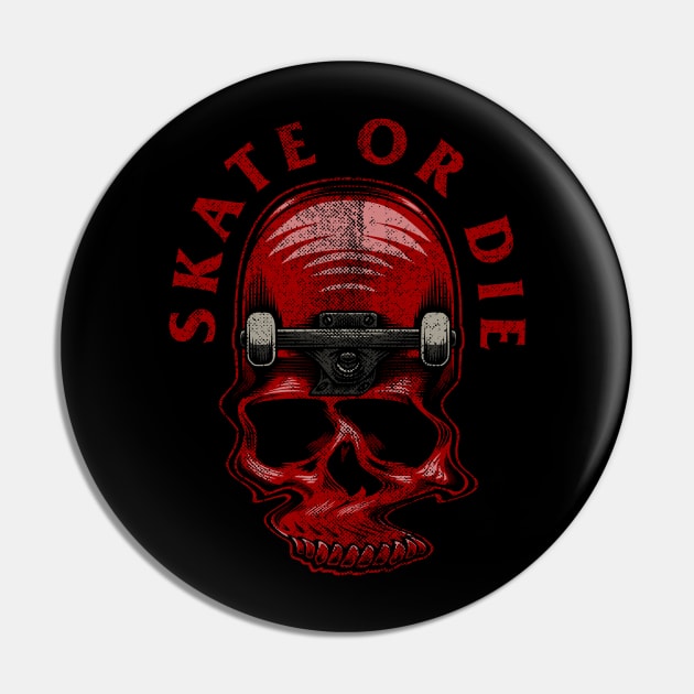 Skate Or Die Pin by snapedsgn