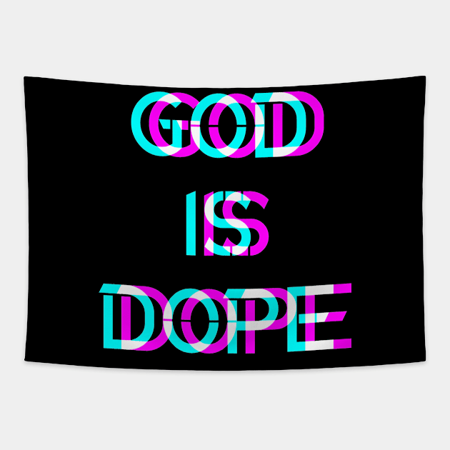 GOD IS DOPE , Christian Faith , Jesus ,Believer Tapestry by shirts.for.passions