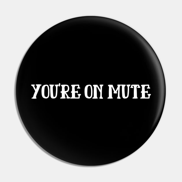 You're on mute Pin by Corazzon