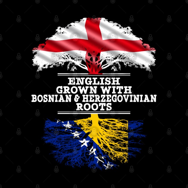 English Grown With Bosnian Herzegovinian Roots - Gift for Bosnian Herzegovinian With Roots From Bosnia  Herzegovina by Country Flags