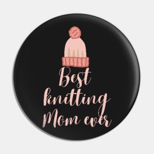 Best knitting mom ever Pin