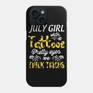 July Girl Sunflowers With Tattoos Pretty Eyes And Thick Thighs Happy Birthday To Me Mom Daughter Phone Case