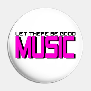 MUSIC #2 (LET THERE BE GOOD) Pin