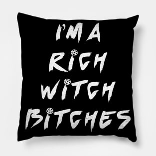 I am a rich witch Pillow