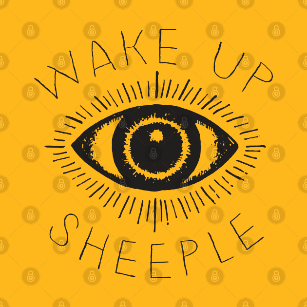 Wake Up Sheeple / Conspiracy Theorist Design by CultOfRomance