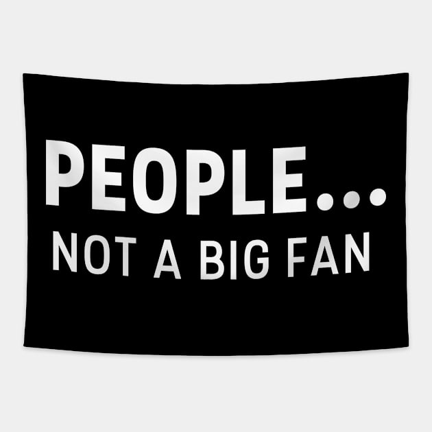 PEOPLE NOT A BIG FAN T-SHIRT Tapestry by mangobanana