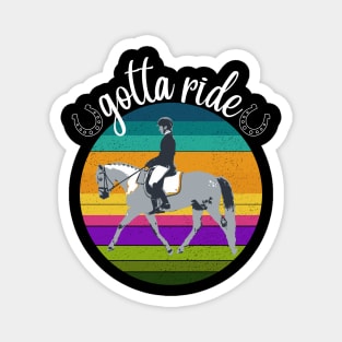 Gotta Ride - Dressage Horse Training Riding Magnet