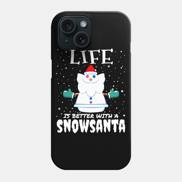 Life Is Better With A Snowsanta - funny christmas santa claus gift Phone Case by mrbitdot