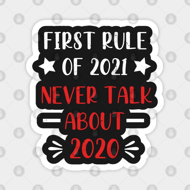 First Rule of 2021 Never Talk About 2020 - Funny 2021 Gift Quote  - 2021 New Year Toddler Gift Magnet by WassilArt