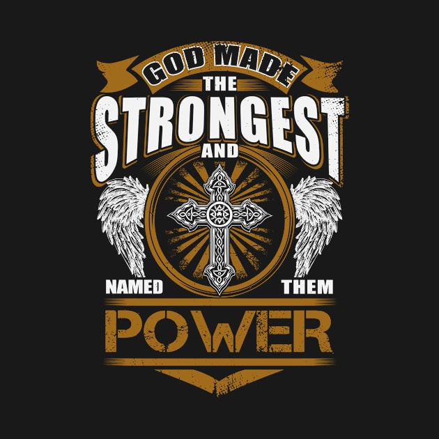 Power Name T Shirt - God Found Strongest And Named Them Power Gift Item by reelingduvet