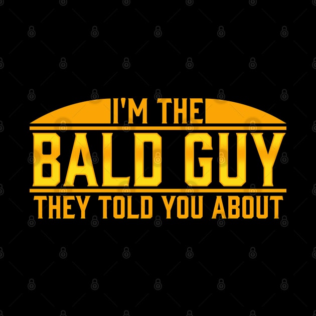 I'm The Bald Guy T-Shirt by lateefo