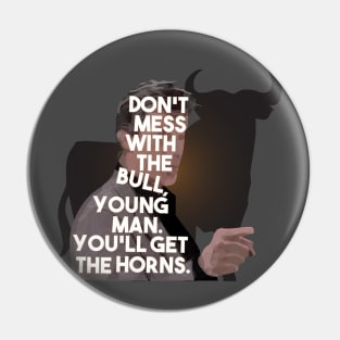 The Breakfast Club - Don't Mess With The Bull, Young Man.  You'll Get The Horns. Pin