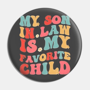 My Son In Law Is My Favorite Child Funny Family Humor Groovy Pin