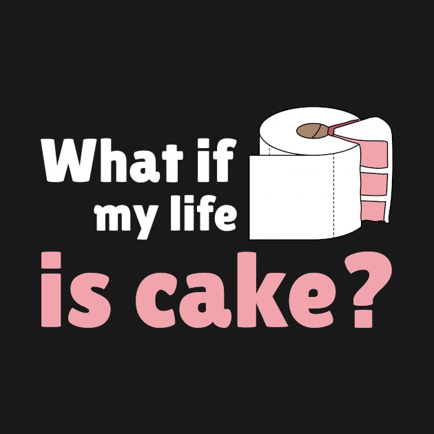 My life is a cake. by Dream the Biggest