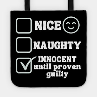 Nice Naughty Innocent Until Proven Guilty Tote